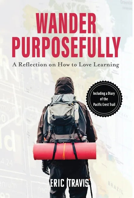 Wander Purposefully: A Reflection on How To Love Learning - Hardcover