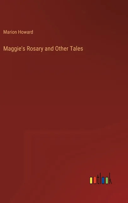 Maggie's Rosary and Other Tales - Hardcover