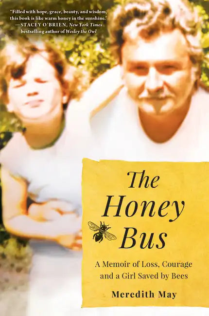 The Honey Bus: A Memoir of Loss, Courage and a Girl Saved by Bees - Paperback