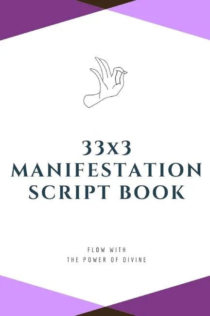 33x3 Manifestation Script Book: flow with the power of divine - Paperback