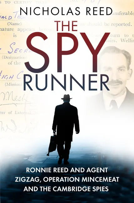 The Spy Runner: Ronnie Reed and Agent Zigzag, Operation Mincemeat and the Cambridge Spies - Paperback