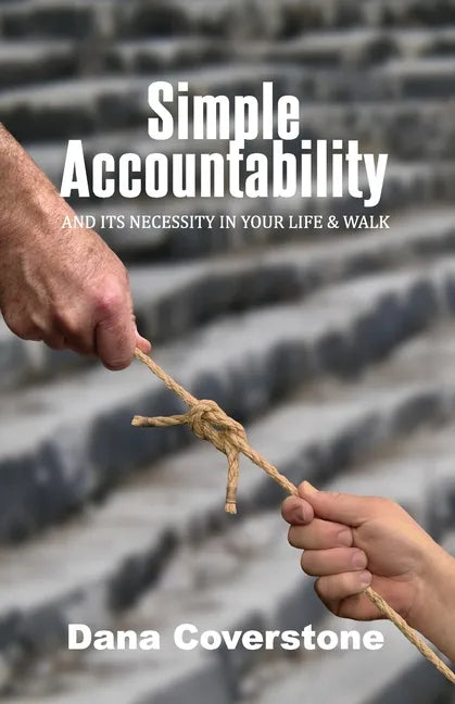 Simple Accountability: And Its Necessity In Your Life & Walk - Paperback