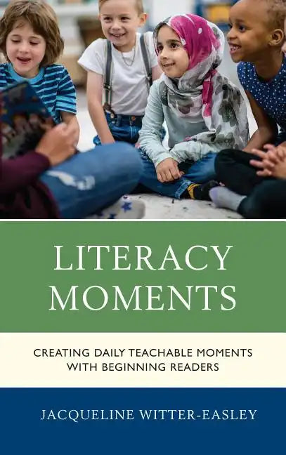Literacy Moments: Creating Daily Teachable Moments with Beginning Readers - Paperback