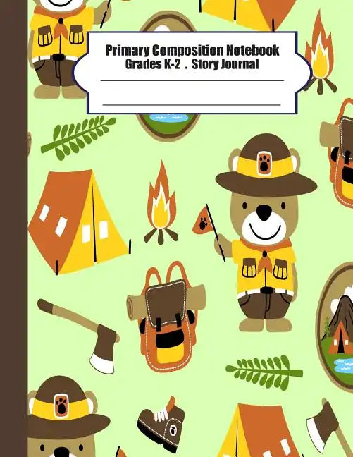 Primary composition notebook: Primary Composition Notebook Story Paper - 8.5x11 - Grades K-2: Cute bear scout camp School Specialty Handwriting Pape - Paperback