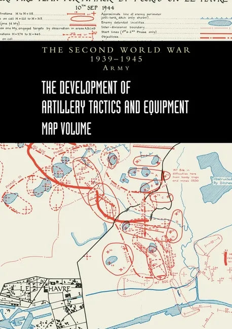 THE DEVELOPMENT OF ARTILLERY TACTICS AND EQUIPMENT - Map Volume - Paperback