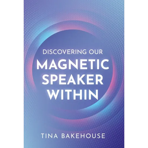 Discovering Our Magnetic Speaker Within - Hardcover