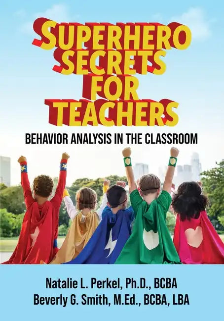 Superhero Secrets for Teachers: Behavior Analysis in the Classroom - Paperback