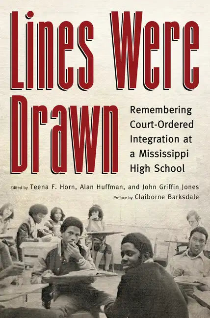 Lines Were Drawn: Remembering Court-Ordered Integration at a Mississippi High School - Paperback