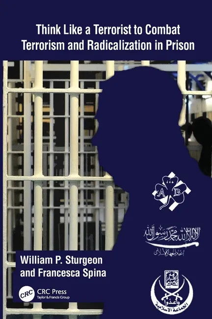 Think Like a Terrorist to Combat Terrorism and Radicalization in Prison - Paperback
