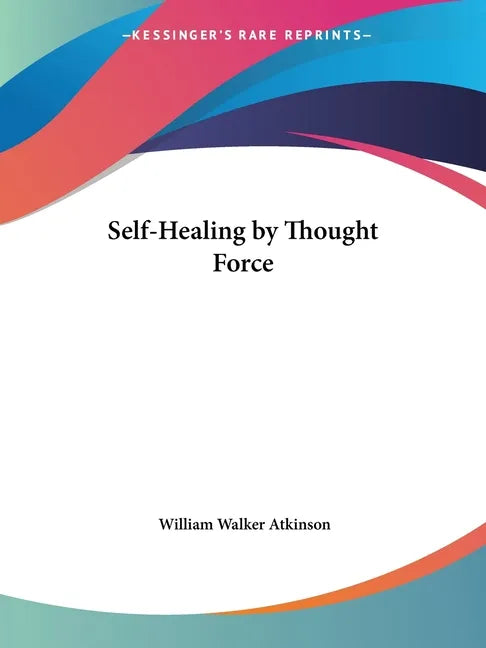 Self-Healing by Thought Force - Paperback