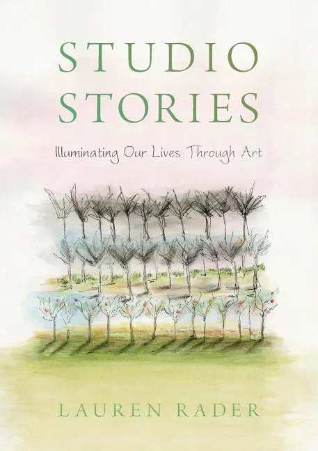 Studio Stories: Illuminating Our Lives through Art - Paperback
