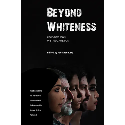 Beyond Whiteness: Revisiting Jews in Ethnic America - Hardcover