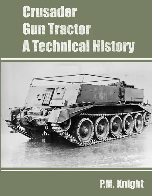 Crusader Gun Tractor A Technical History - Paperback