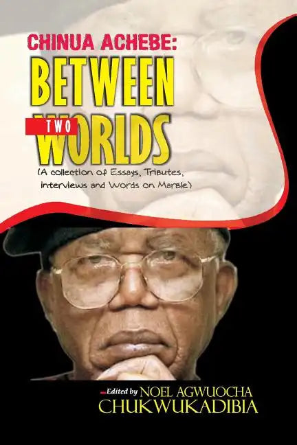 Chinua Achebe Between Two Worlds - Paperback