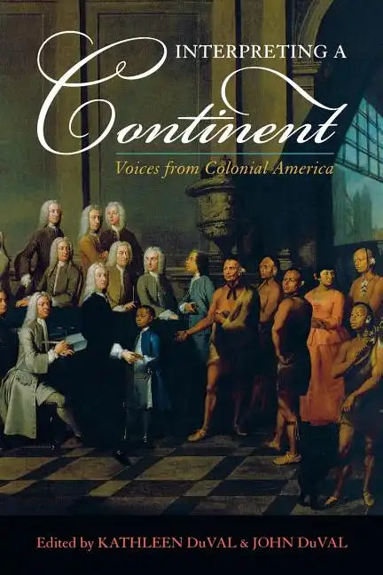 Interpreting a Continent: Voices from Colonial America - Paperback