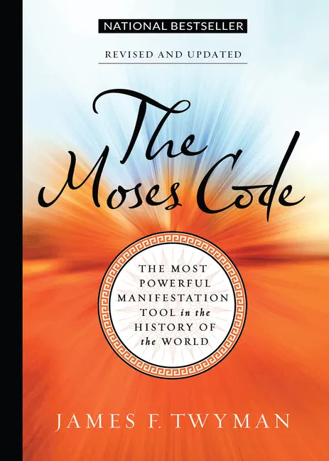 The Moses Code: The Most Powerful Manifestation Tool in the History of the World, Revised and Updated - Paperback