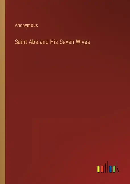 Saint Abe and His Seven Wives - Paperback