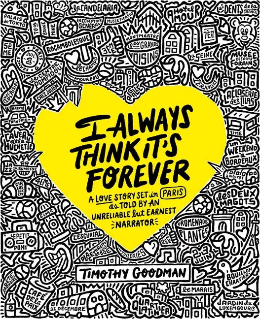 I Always Think It's Forever: A Love Story Set in Paris as Told by an Unreliable But Earnest Narrator (a Memoir) - Hardcover