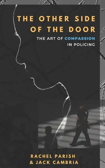 The Other Side of the Door: The Art of Compassion in Policing - Paperback