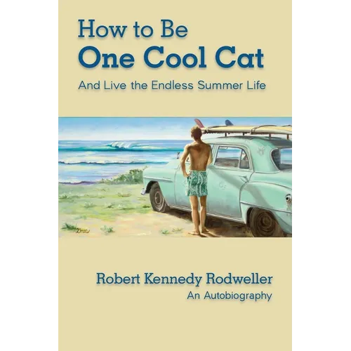 How to Be One Cool Cat And Live the Endless Summer Life - Paperback