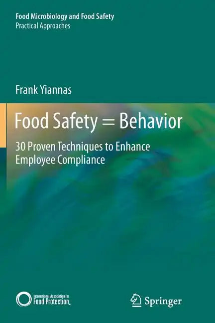 Food Safety = Behavior: 30 Proven Techniques to Enhance Employee Compliance - Paperback