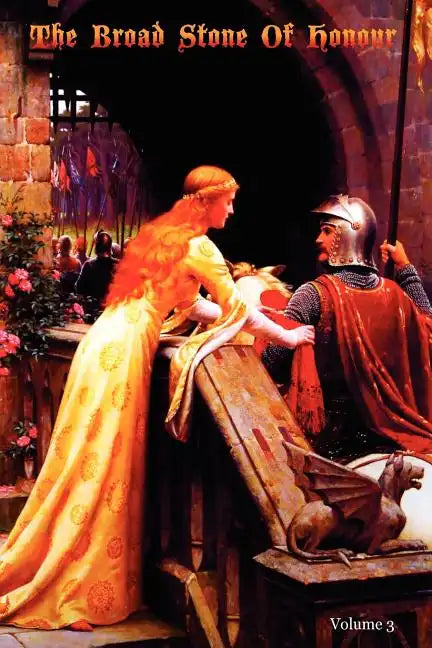The Broad Stone Of Honour: Volume 3 The True Sense And Practice Of Chivalry - Paperback