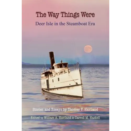 The Way Things Were: Deer Isle in the Steamboat Era - Paperback