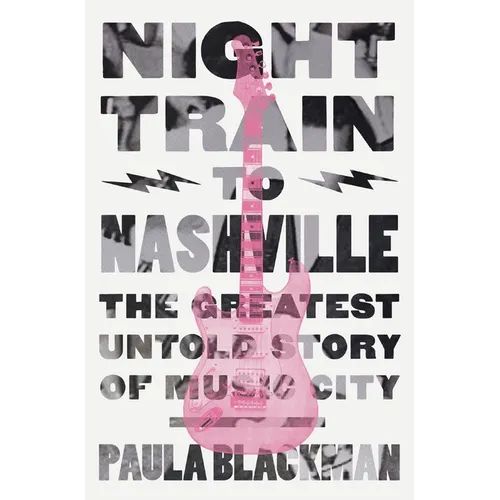Night Train to Nashville: The Greatest Untold Story of Music City - Hardcover