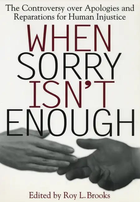 When Sorry Isn't Enough: The Controversy Over Apologies and Reparations for Human Injustice - Paperback