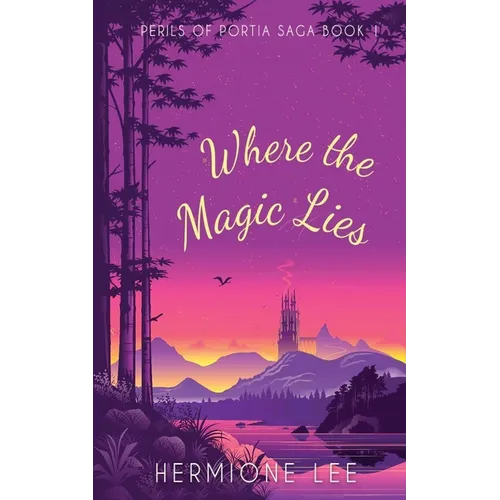 Where the Magic Lies: Perils of Portia Saga #1 - Paperback