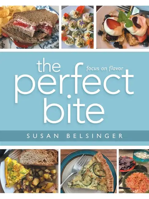 The Perfect Bite: Focus on Flavor - Paperback
