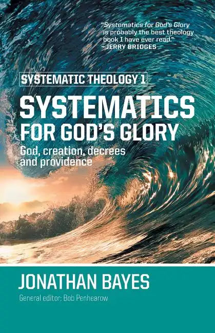 Systematic Theology 1: Systematics for God's Glory (Pb) - Paperback