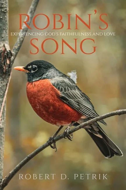 Robin's Song: Experiencing God's Faithfulness and Love - Paperback