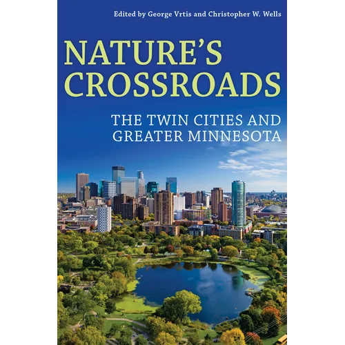 Nature's Crossroads: The Twin Cities and Greater Minnesota - Hardcover