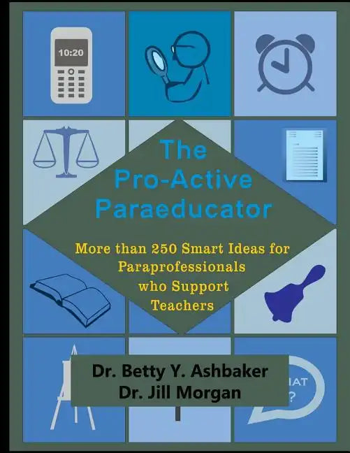 The Pro-Active Paraeducator: More than 250 Smart Ideas for Paraprofessionals who - Paperback
