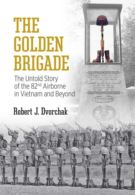 The Golden Brigade: The Untold Story of the 82nd Airborne in Vietnam and Beyond - Paperback