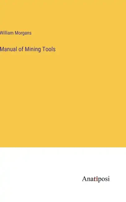 Manual of Mining Tools - Hardcover