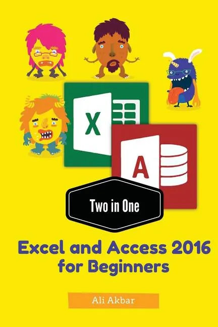 Two in One: Excel and Access 2016 for Beginners - Paperback