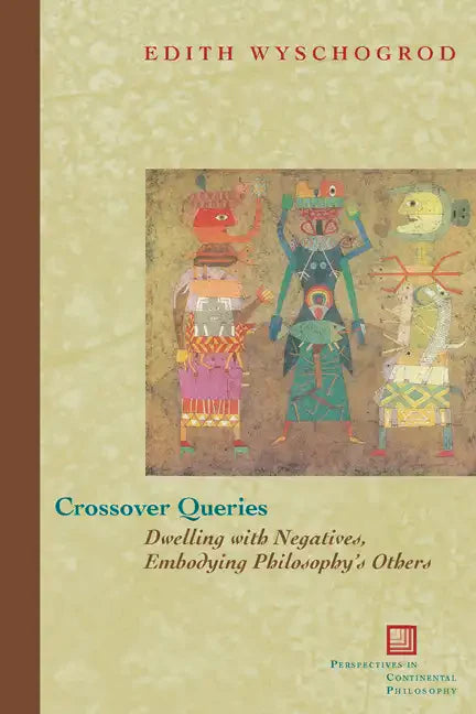 Crossover Queries: Dwelling with Negatives, Embodying Philosophy's Others - Paperback
