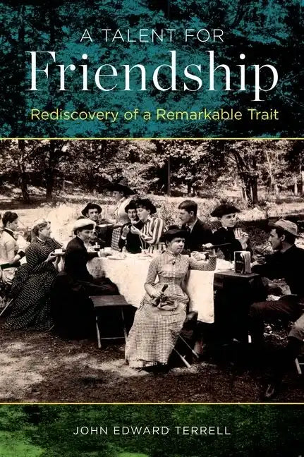 Talent for Friendship: Rediscovery of a Remarkable Trait - Hardcover