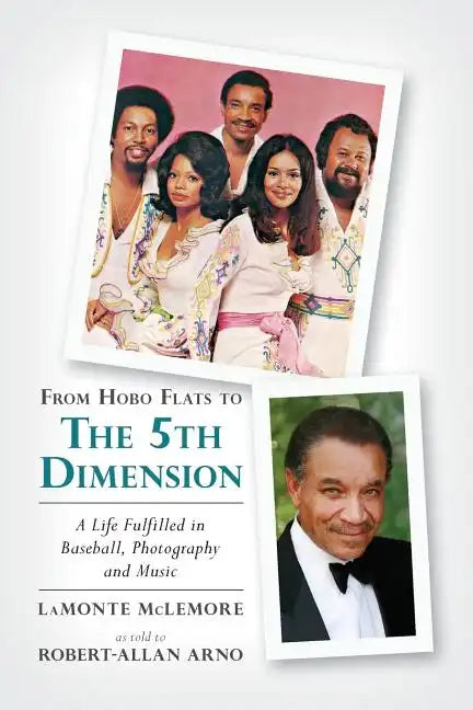 From Hobo Flats to The 5th Dimension: A Life Fulfilled in Baseball, Photography and Music - Paperback