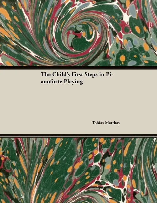 The Child's First Steps in Pianoforte Playing - Paperback