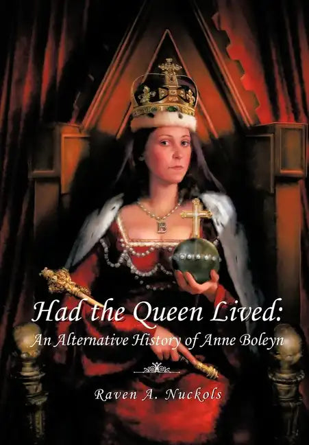 Had the Queen Lived: An Alternative History of Anne Boleyn - Hardcover