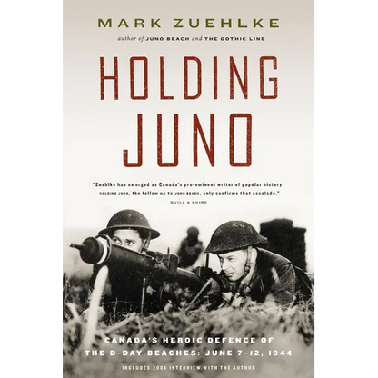 Holding Juno: Canada's Heroic Defence of the D-Day Beaches, June 7-12, 1944 - Paperback