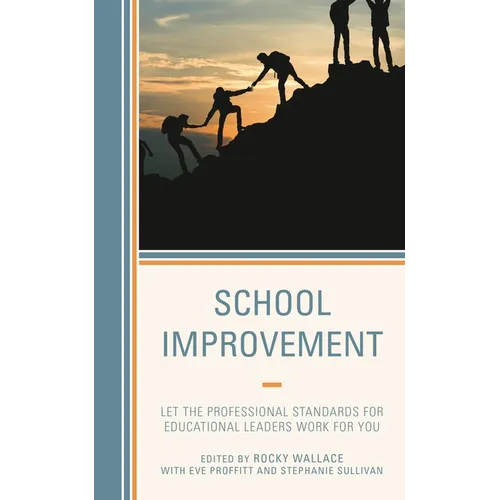 School Improvement: Let the Professional Standards for Educational Leaders Work for You - Paperback