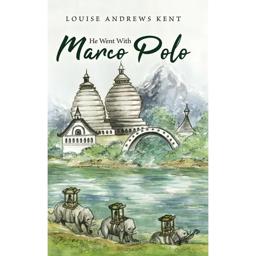 He Went With Marco Polo: A Story of Venice and Cathay - Hardcover