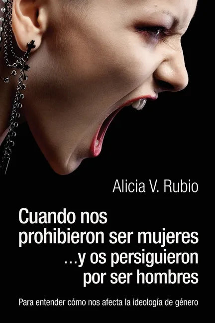 Cuando nos prohibieron ser mujeres ...y os persiguieron por ser hombres: Para entender cómo nos afecta la ideología de género - Paperback