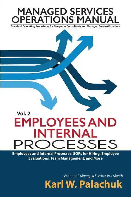 Vol. 2 - Employees and Internal Processes: Sops for Hiring, Employee Evaluations, Team Management, and More - Paperback