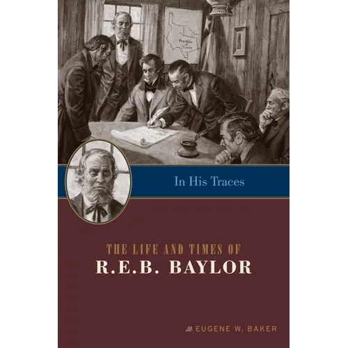 In His Traces: The Life and Times of R.E.B. Baylor - Paperback