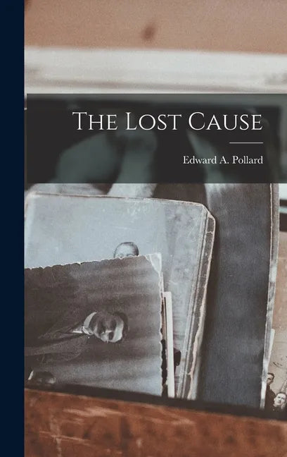 The Lost Cause - Hardcover
